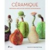 CÉRAMIQUE: PROCESSUS CRÉATIFS DES ARTISTES CONTEMPORAINS
