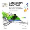 LANDSCAPE PAINTING WITH WATERCOLOURS AND OTHER TECHNIQUES