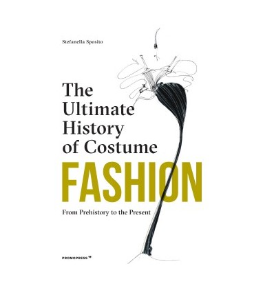 FASHION: THE ULTIMATE HISTORY OF COSTUME (2nd REVISED EDITION