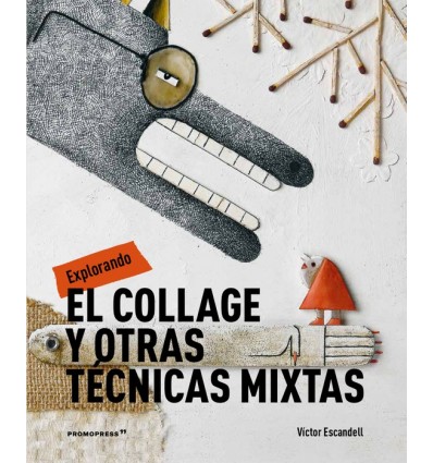 EXPLORANDO EL COLLAGE Y OTRAS TÉCNICAS MIXTAS