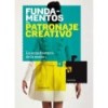 FUNDAMENTOS DEL PATRONAJE CREATIVO