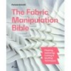 THE FABRIC MANIPULATION BIBLE