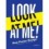 LOOK AT ME!