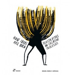 HOW IDEAS ARE BORN: ILLUSTRATORS ON CREATIVE PROCESSES