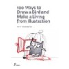 100 WAYS TO DRAW A BIRD AND MAKE A LIVING FROM  ILLUSTRATION