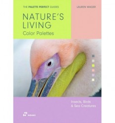 THE PALETTE PERFECT GUIDES: NATURE'S LIVING COLOR PALETTES