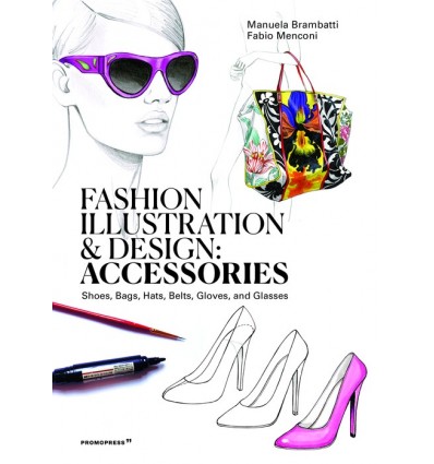 FASHION ILLUSTRATION AND DESIGN: ACCESSORIES