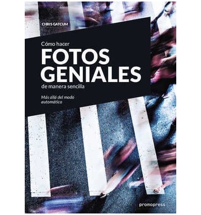 CÓMO HACER FOTOS GENIALES DE MANERA SENCILLA