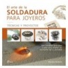 ARTE DE LA SOLDADURA PARA JOYEROS, EL