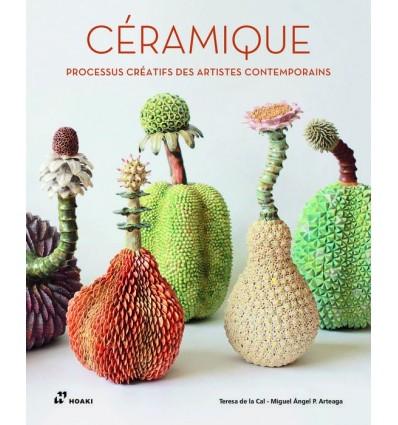 CÉRAMIQUE: PROCESSUS CRÉATIFS DES ARTISTES CONTEMPORAINS